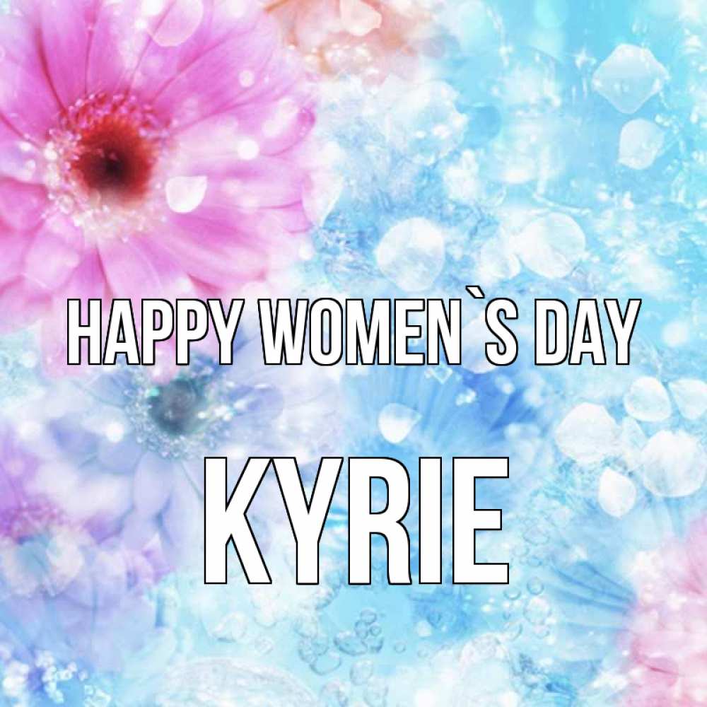 Greetings card с именем, Kyrie happy women`s day цветы Greetings with text for free download 